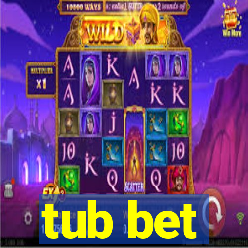 tub bet